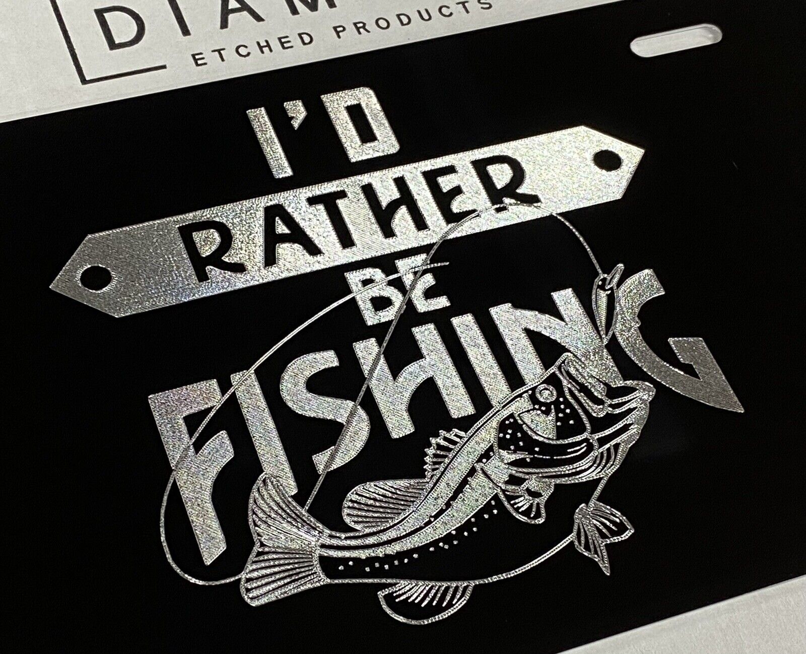 Engraved I'd rather be Fishing Car Tag Diamond Etched Aluminum License Plate