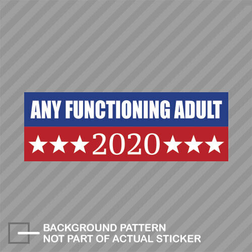 Any Functioning Adult 2020 Sticker Decal Vinyl left right election 2020