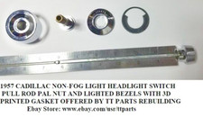 1957 CADILLAC HEADLIGHT SWITCH NON-FOG LIGHT OPTION PULL ROD NUT LIGHTED BEZELS picture