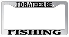 I'D RATHER BE FISHING Chrome METAL License Plate Frame Auto picture