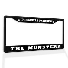 Metal License Plate Frame Vinyl Insert I'D Rather Be Watching The Munsters picture