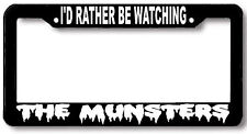 rather be watching the MUNSTERS License Plate Frame  picture