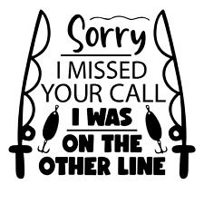 Sorry I Missed Your Call I Was On The Other Line Decal Sticker Boat Window Car picture