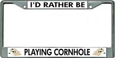 I'd Rather Be Playing Cornhole Chrome License Plate Frame picture