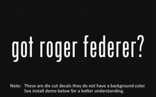 (2x) got roger federer? Sticker Die Cut Decal vinyl picture