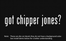(2x) got chipper jones? Sticker Die Cut Decal vinyl picture