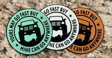 Yours May Go Fast But Mine Can Go Anywhere Sticker Jeep Offroad Bronco 4Runner picture
