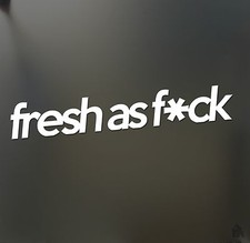 Fresh as f*ck sticker Funny JDM acura honda hooligan car truck window decal picture