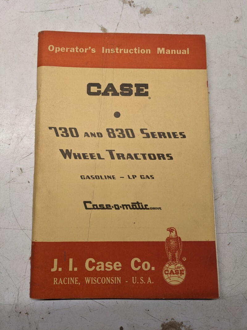CASE OPERATORS INSTRUCTION MANUAL OWNERS BOOK 730 830 SERIES TRACTORS 1959 CASE OPERATORS INSTRUCTION MANUAL OWNERS BOOK 730 830 SERIES TRACTORS 1959