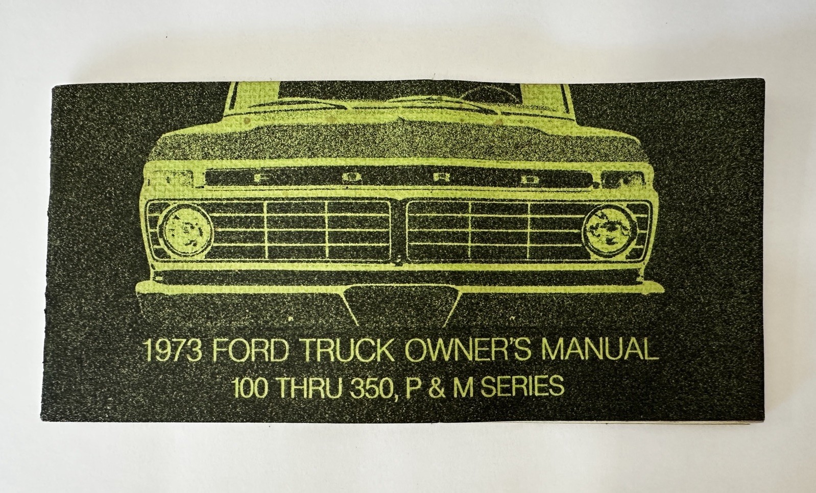 Original OEM 1973 Ford Truck Owner’s Manual 100 thru 350, P & M Series Original OEM 1973 Ford Truck Owner’s Manual 100 thru 350, P & M Series