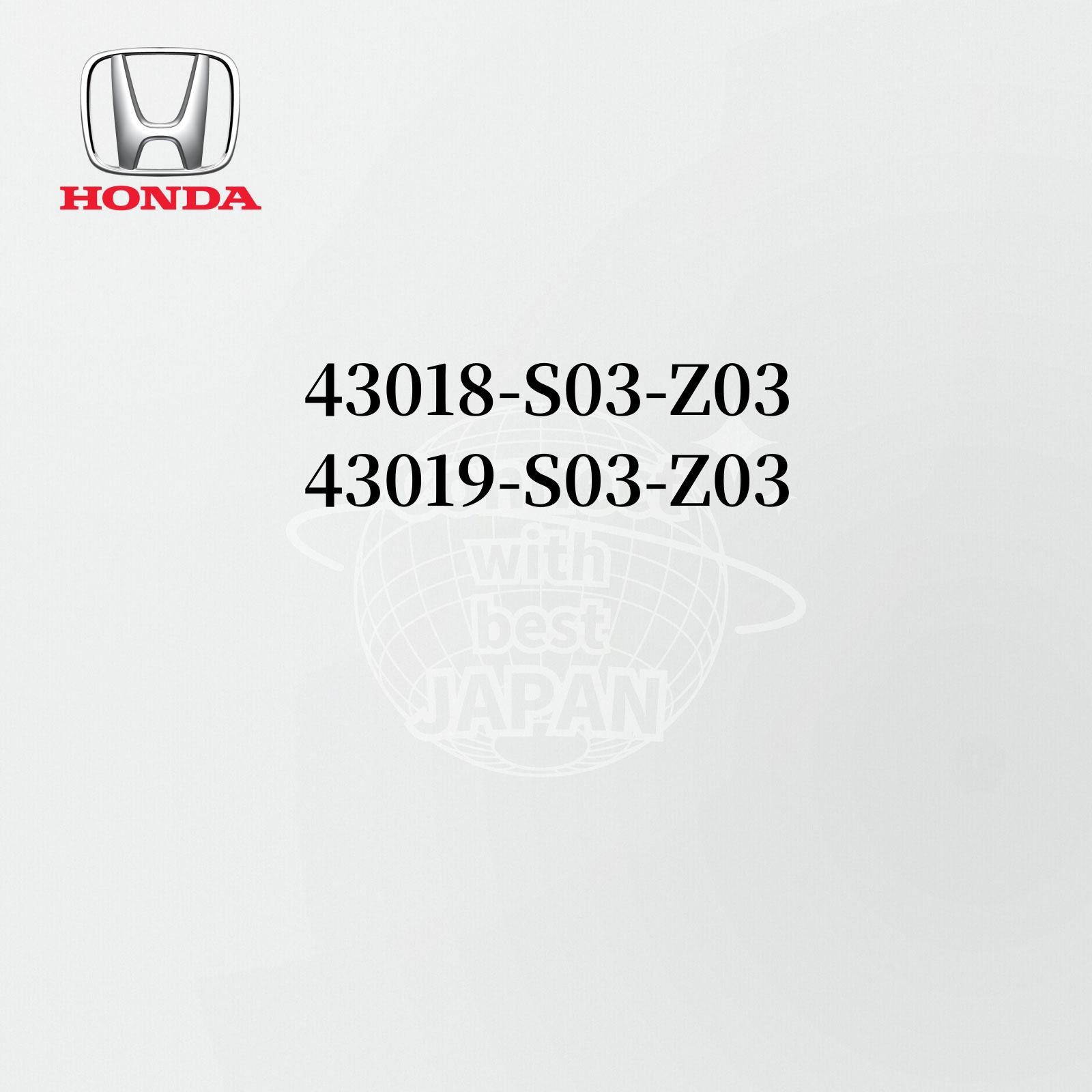 HONDA Genuine 43018-S03-Z03/43019-S03-Z03 OEM