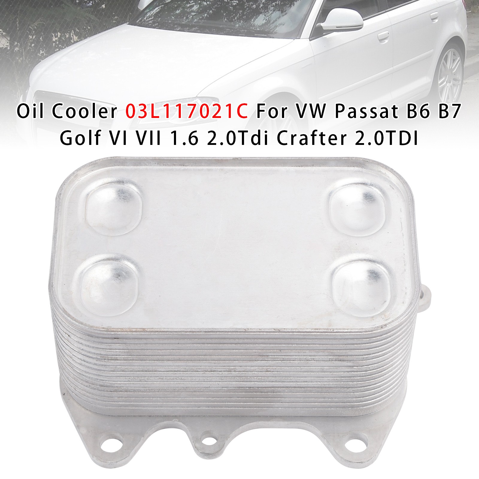 Oil Cooler 03L117021C For VW Passat B6 B7 Golf VI VII 1.6 2.0Tdi Crafter 2.0TDI