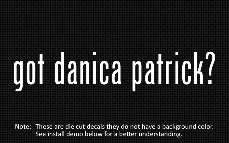 (2x) got danica patrick? Sticker Die Cut Decal vinyl