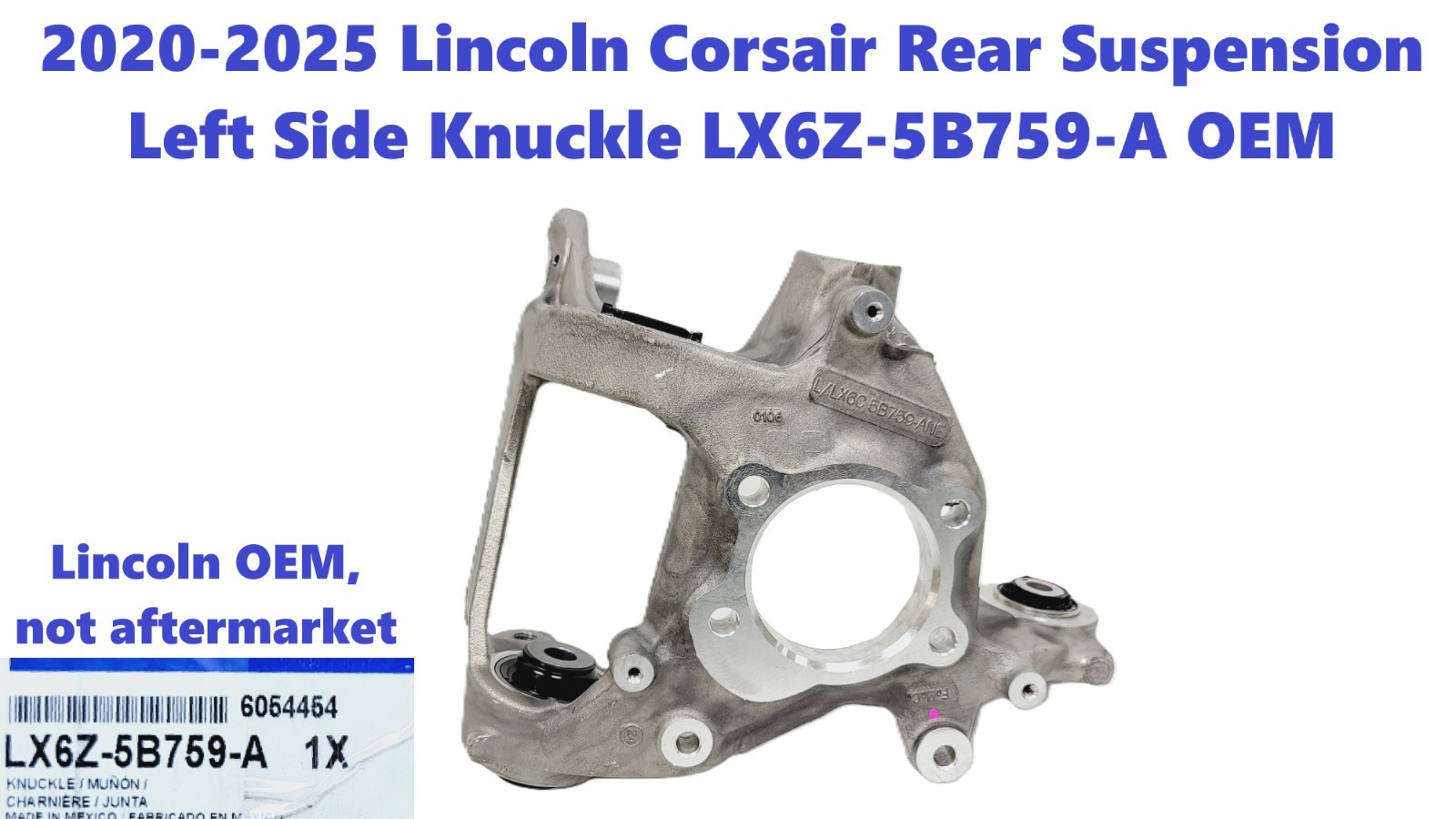 2020-2025 Lincoln Corsair Rear Suspension Left Side Knuckle LX6Z-5B759-A 2020-2025 Lincoln Corsair Rear Suspension Left Side Knuckle LX6Z-5B759-A