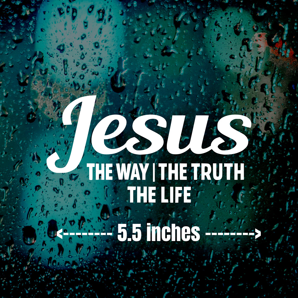 JESUS THE WAY TRUTH LIFE - VINYL DECAL STICKER CAR WINDOW CHRISTIAN CHRIST QUOTE JESUS THE WAY TRUTH LIFE - VINYL DECAL STICKER CAR WINDOW CHRISTIAN CHRIST QUOTE