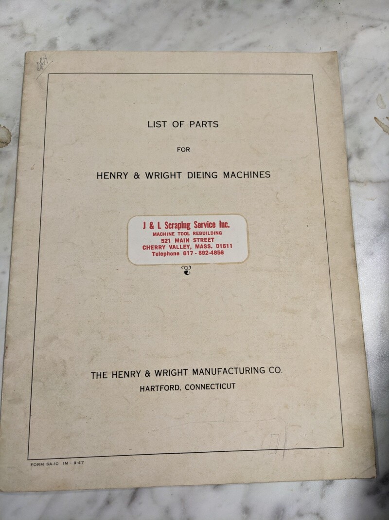 HENRY WRIGHT DIEING MACHINES SERVICE REPAIR PARTS LIST MANUAL 10-150 TON SA-10 HENRY WRIGHT DIEING MACHINES SERVICE REPAIR PARTS LIST MANUAL 10-150 TON SA-10