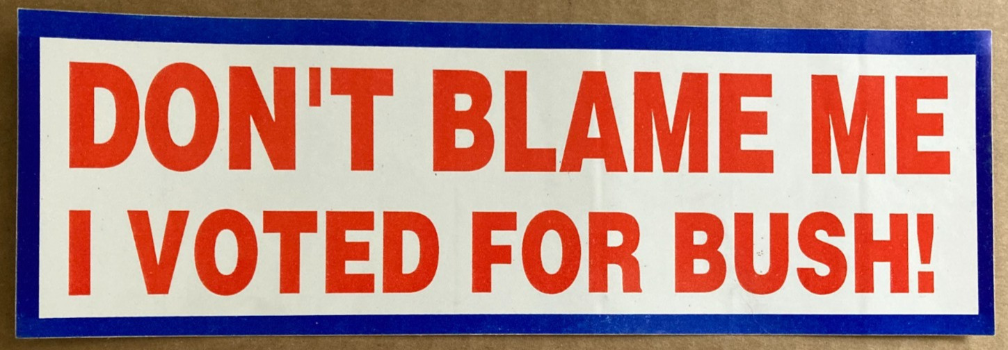 Vintage Don\'t Blame Me I Voted for Bush Bumper Sticker Vintage Don\'t Blame Me I Voted for Bush Bumper Sticker