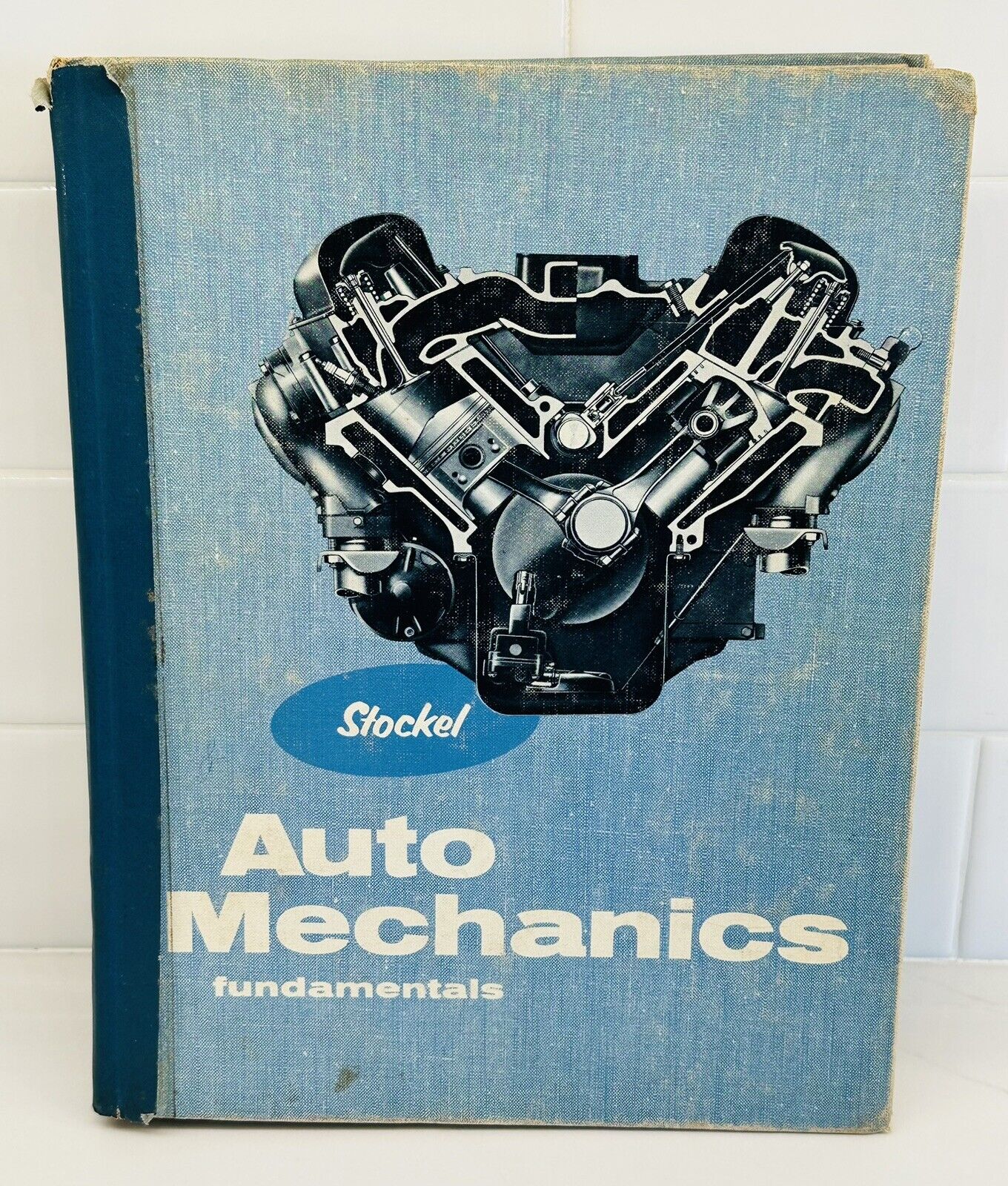 AUTO MECHANICS FUNDAMENTALS, by Stockel, 1963, Hard Cover Book. Vintage Auto