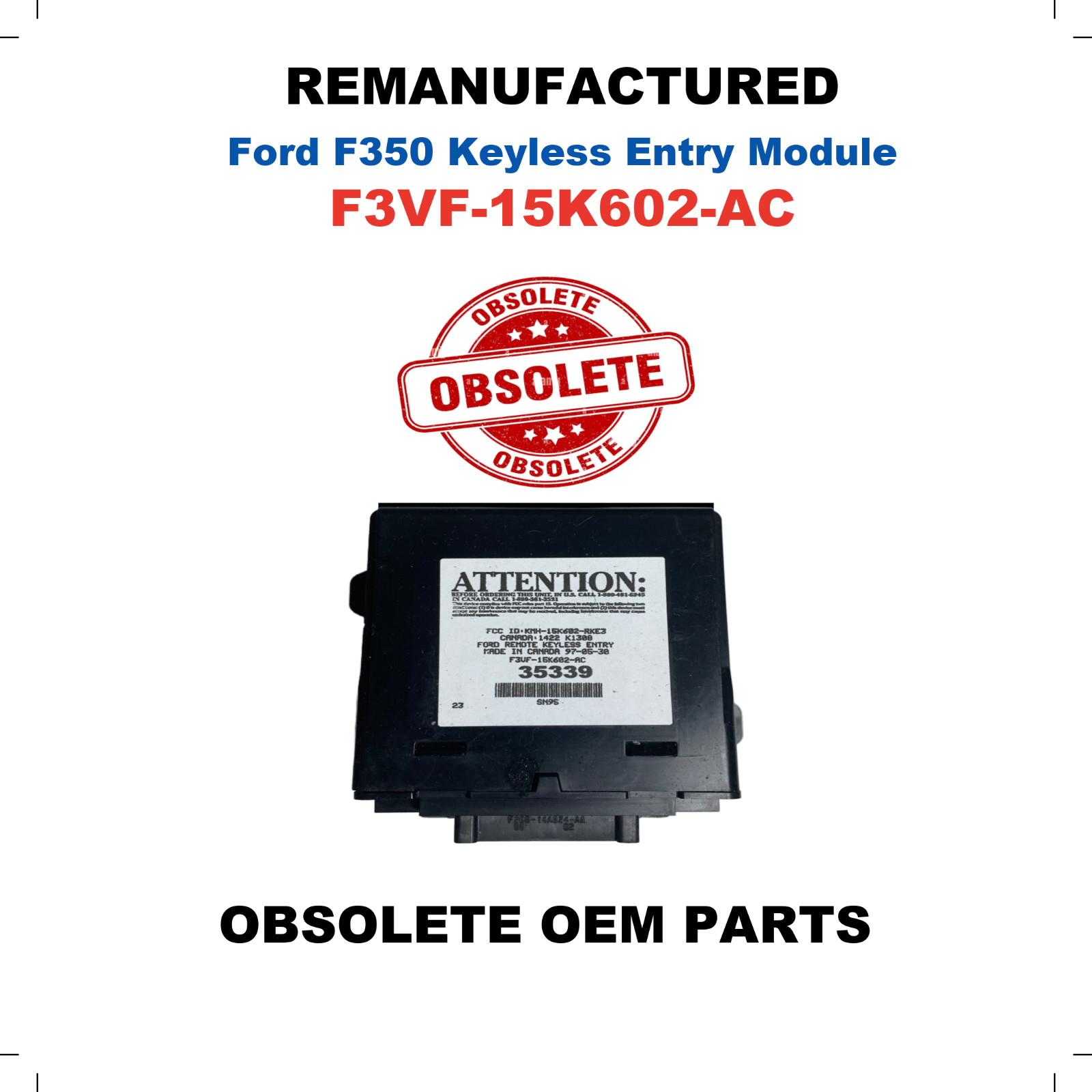 REMANUFACTURED 93 94 95 96 FORD F350 REMOTE KEYLESS ENTRY MODULE F3VF-15K602-AC REMANUFACTURED 93 94 95 96 FORD F350 REMOTE KEYLESS ENTRY MODULE F3VF-15K602-AC