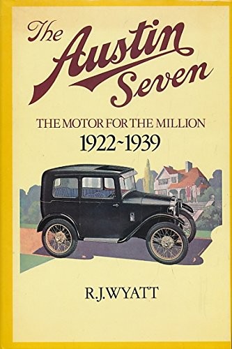 Austin Seven - The Motor For The Millions, 1922-1939 R.J. Wyatt  Book