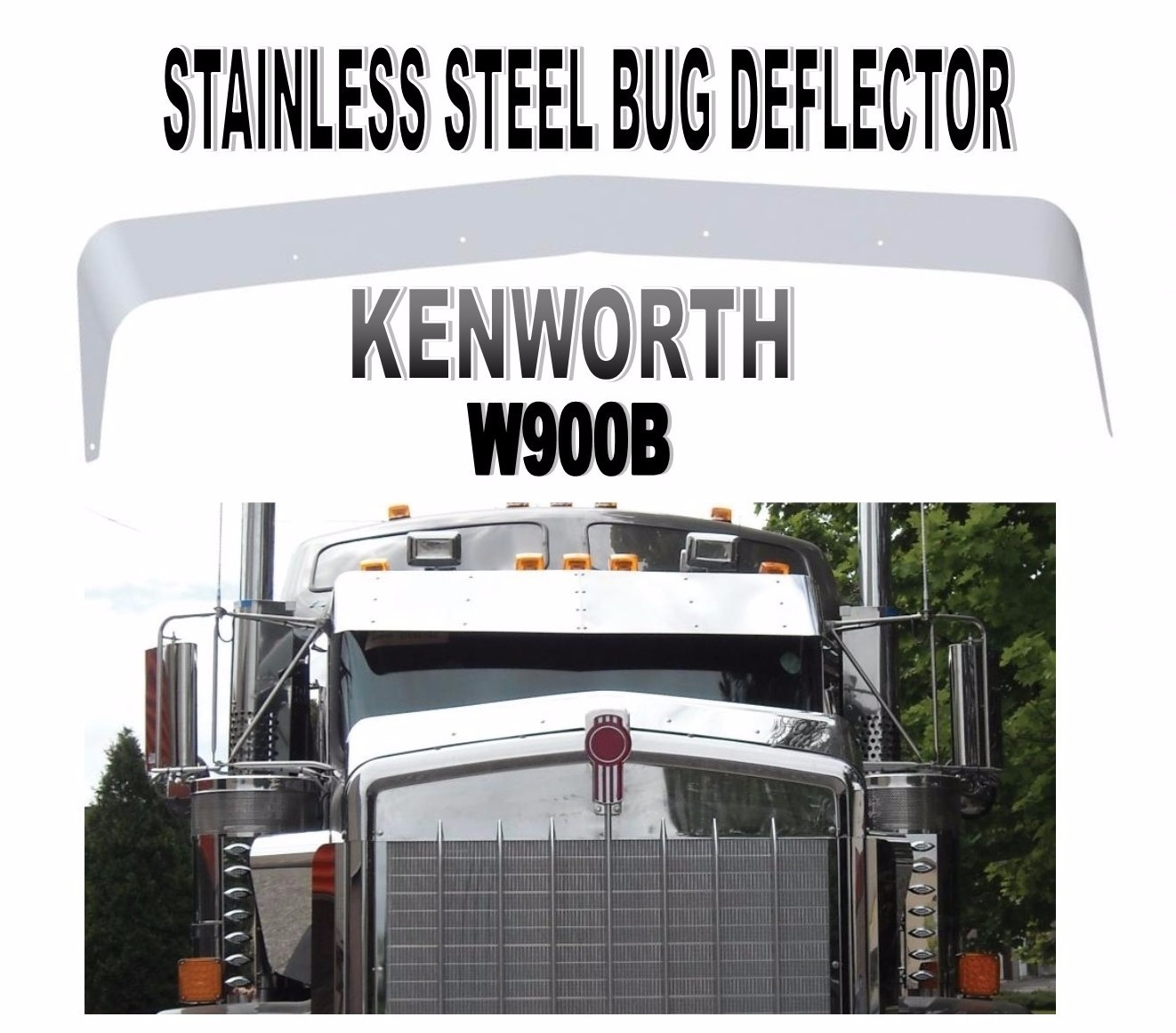 KENWORTH W900B STAINLESS BUG DEFLECTOR KENWORTH W900B STAINLESS BUG DEFLECTOR