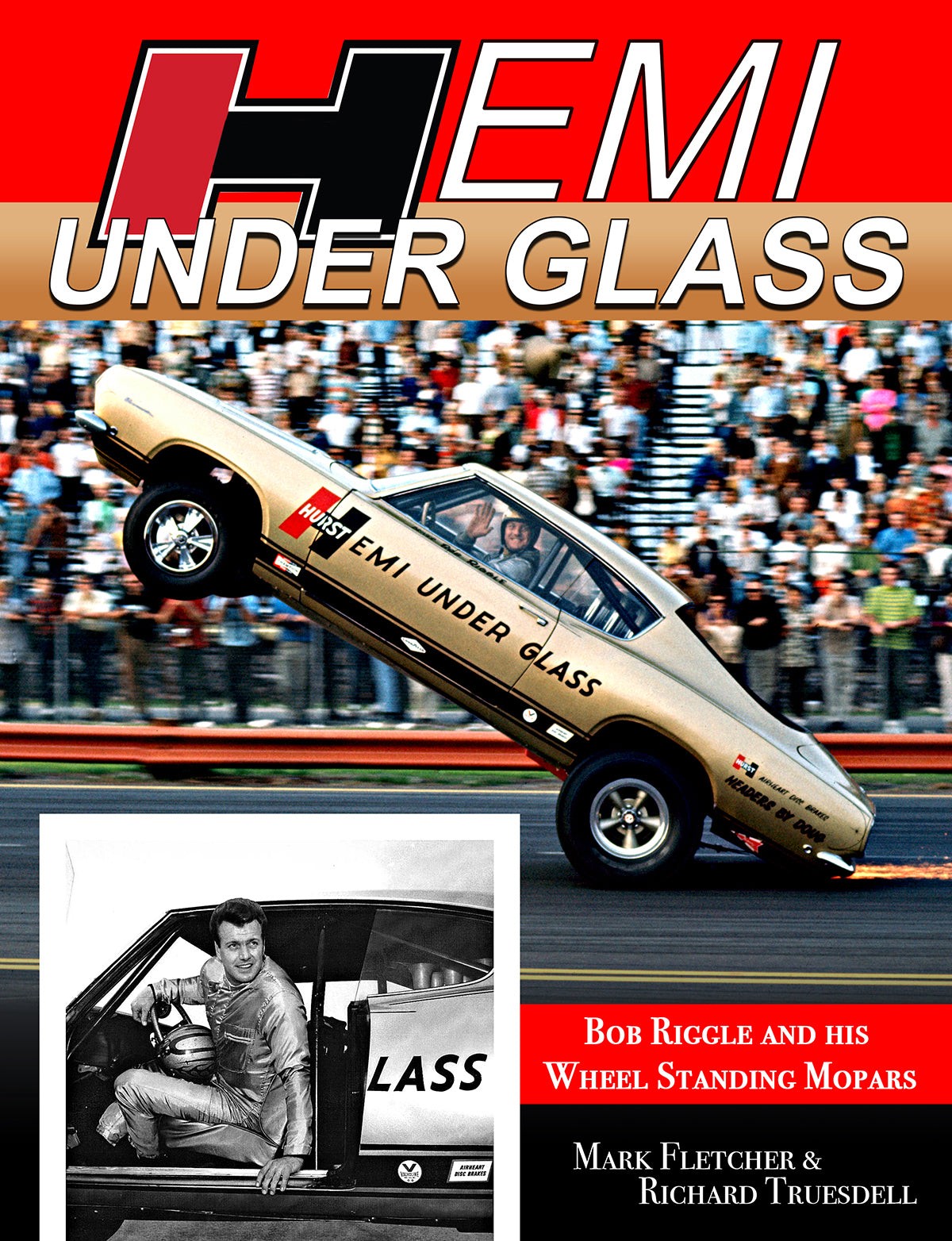 Hemi Under Glass: Bob Riggle's Iconic Wheelstander Drag Racing Story & Photos