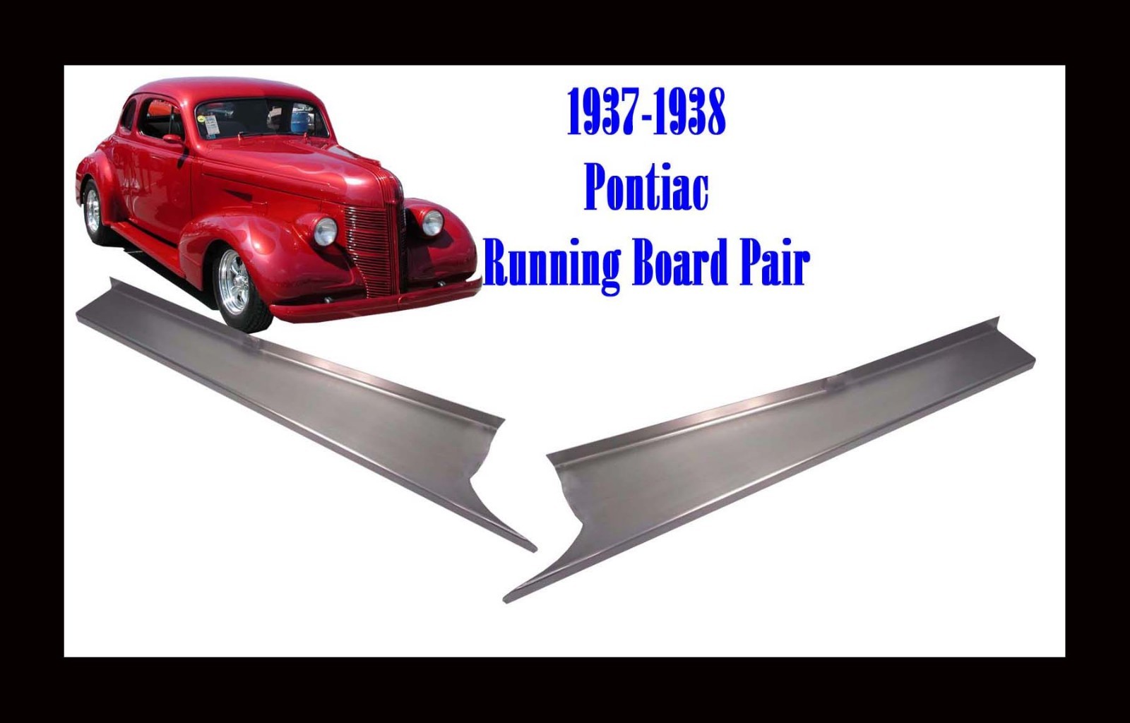 1937 1938 Pontiac Steel Running Board Set 37,38  - Made in USA 16 Gauge