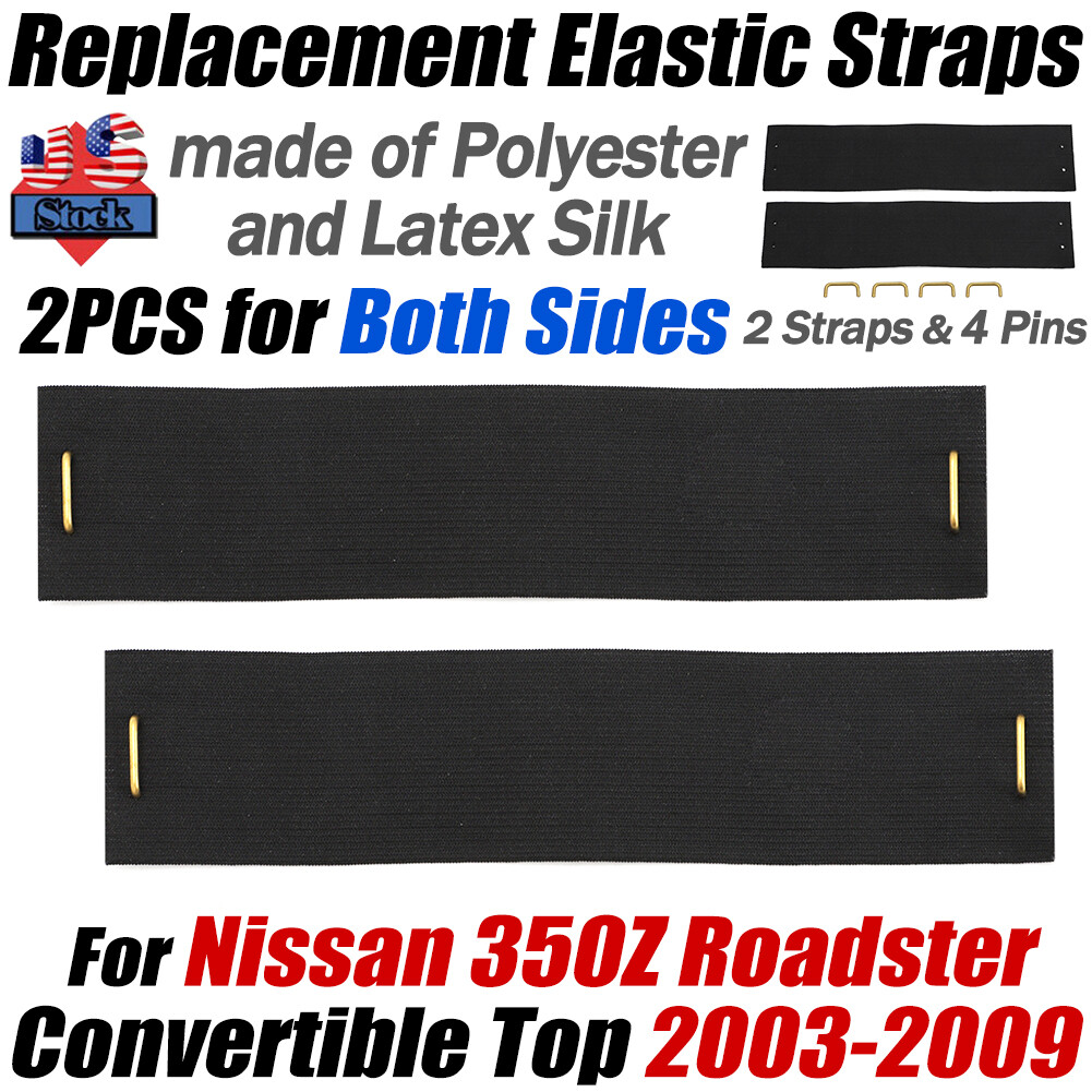 For 2003-2009 Nissan 350Z Roadster Replacement Convertible Top Bands Straps 2PCS