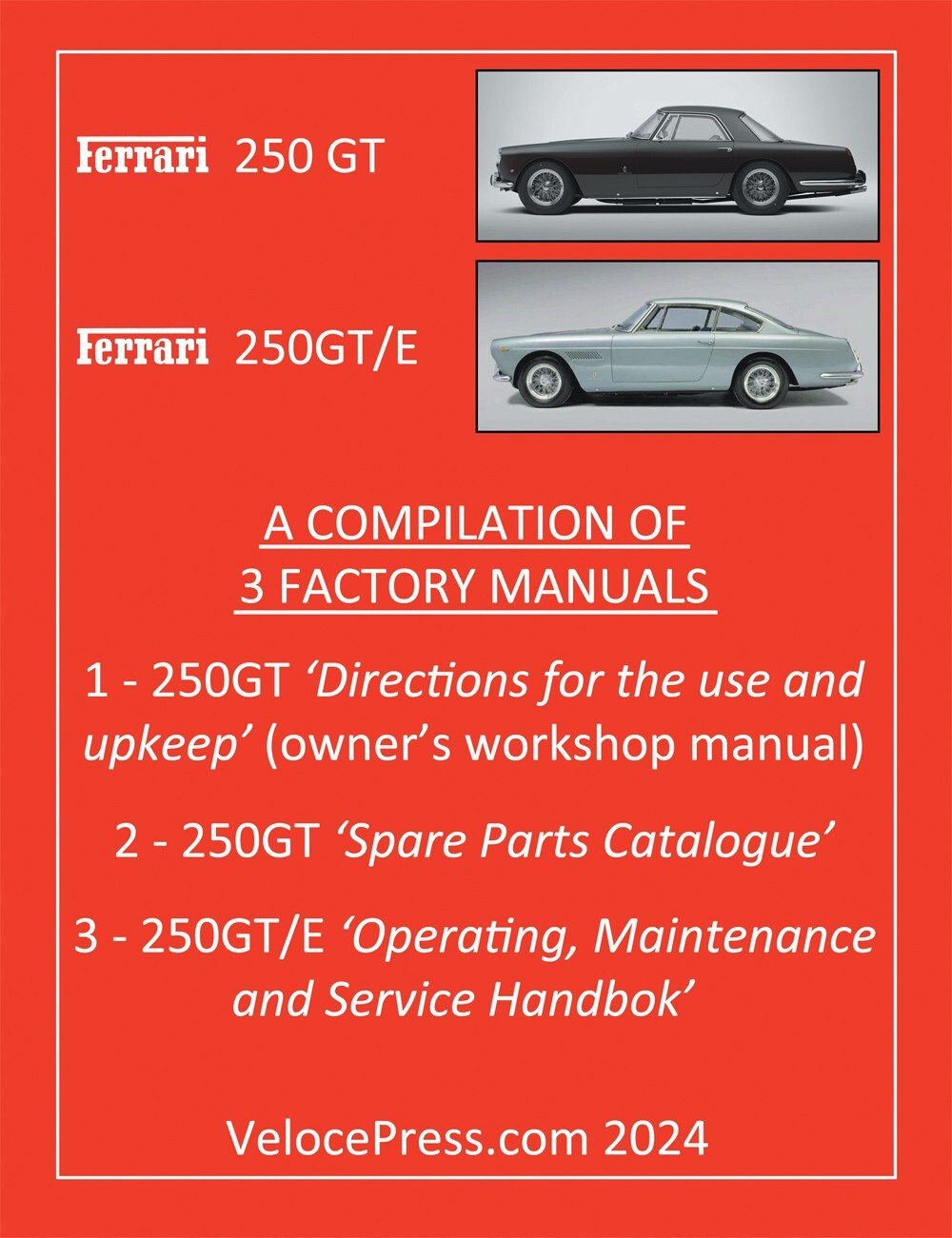 FERRARI 250 GT & 250 GT/E – A COMPILATION OF THREE FACTORY MANUALS - FLOYD CLYME FERRARI 250 GT & 250 GT/E – A COMPILATION OF THREE FACTORY MANUALS - FLOYD CLYME