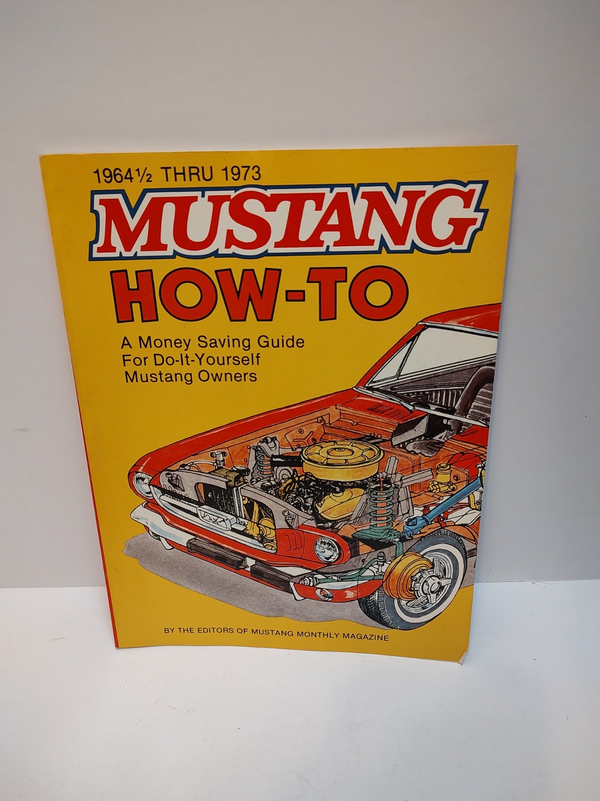 1964 1/2 Thru 1973 MUSTANG How To By Mustang Monthly Magazine (1983) 1964 1/2 Thru 1973 MUSTANG How To By Mustang Monthly Magazine (1983)