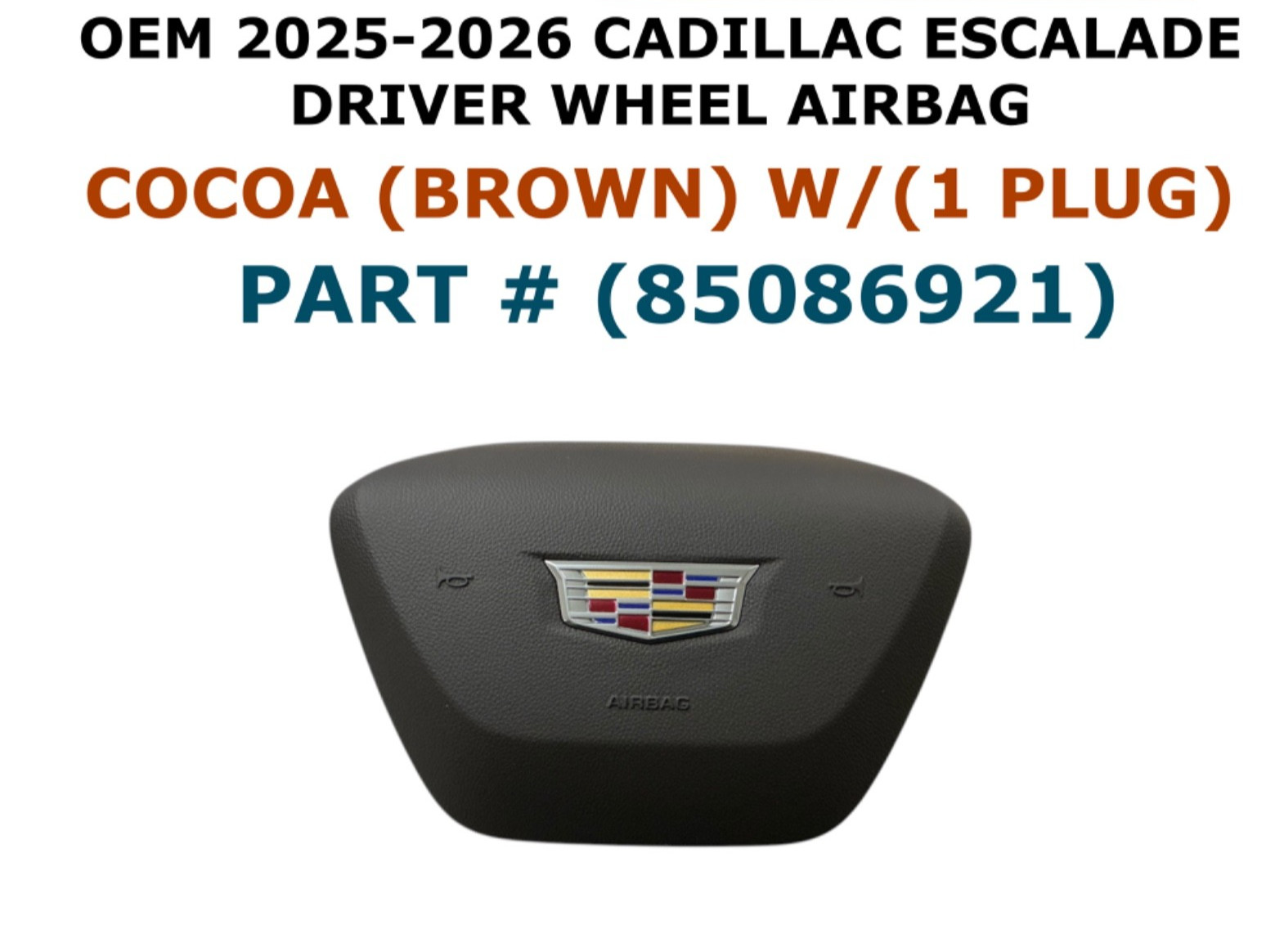 2025-2026 Cadillac Escalade driver wheel airbag W/(1 PLUG) COCOA 85086921
