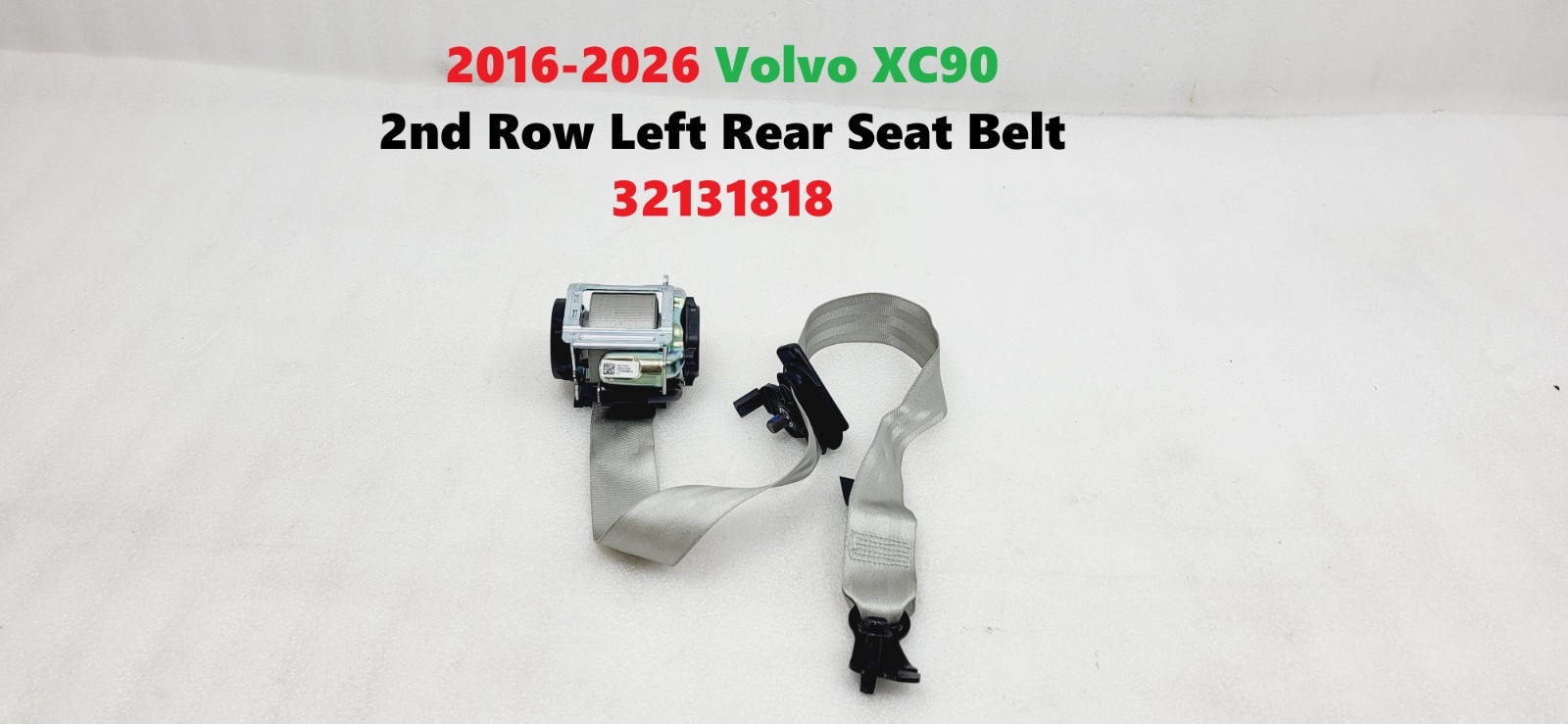 2016-2026 Volvo XC90 2nd Row Left Rear Seat Belt 32131818 2016-2026 Volvo XC90 2nd Row Left Rear Seat Belt 32131818
