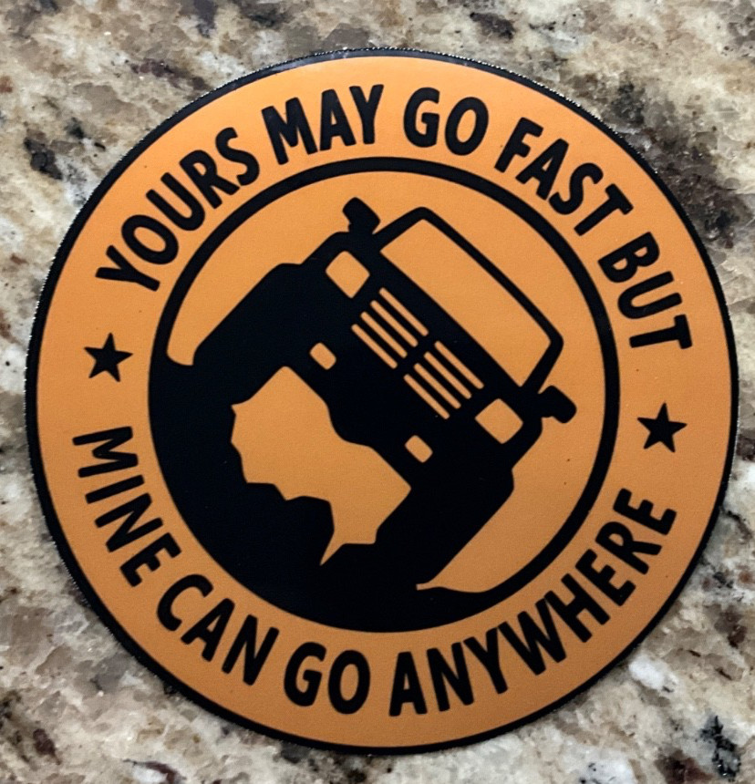 Yours May Go Fast But Mine Can Go Anywhere Sticker Jeep Offroad Bronco 4Runner
