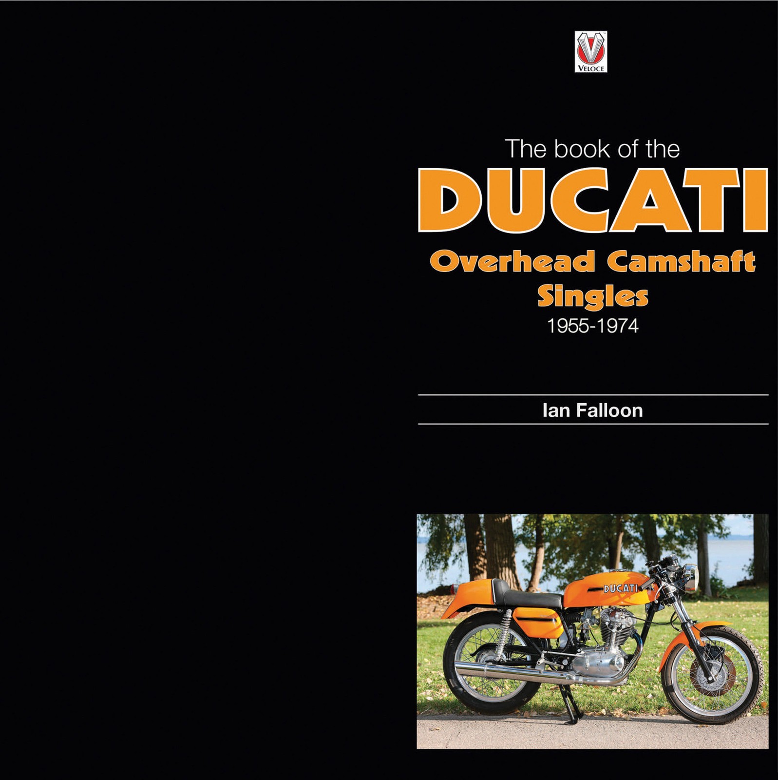 The Book Of Ducati Overhead Camshaft Singles 1955-1974