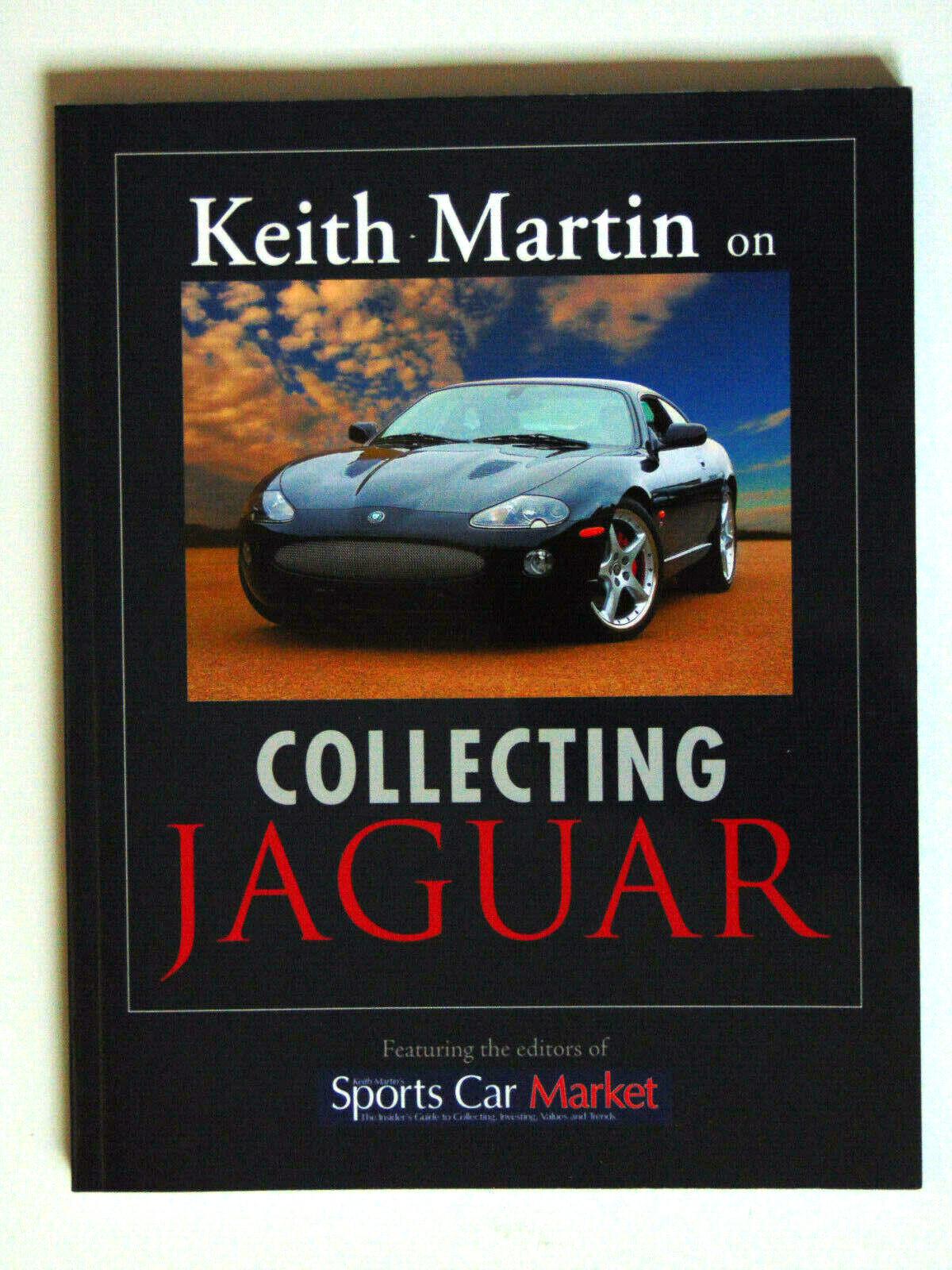 Keith Martin on Collecting Jaguar-XK120,E-Type,XJS,XK140,XJ6,XJ40,XJ220,D-Type